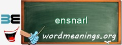 WordMeaning blackboard for ensnarl